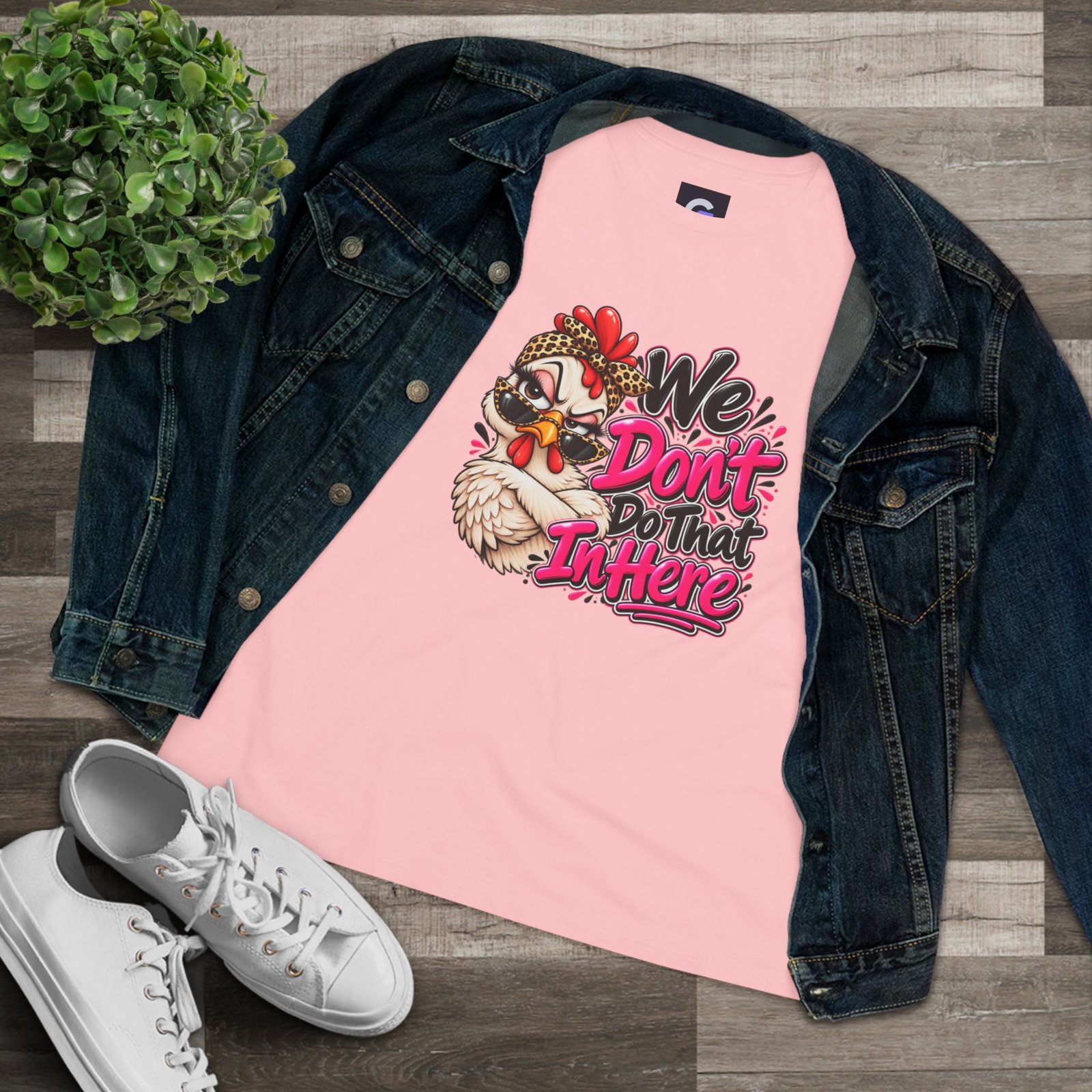 Women's Relaxed T-Shirt"We Don’t Do That In Here" Sassy Chicken