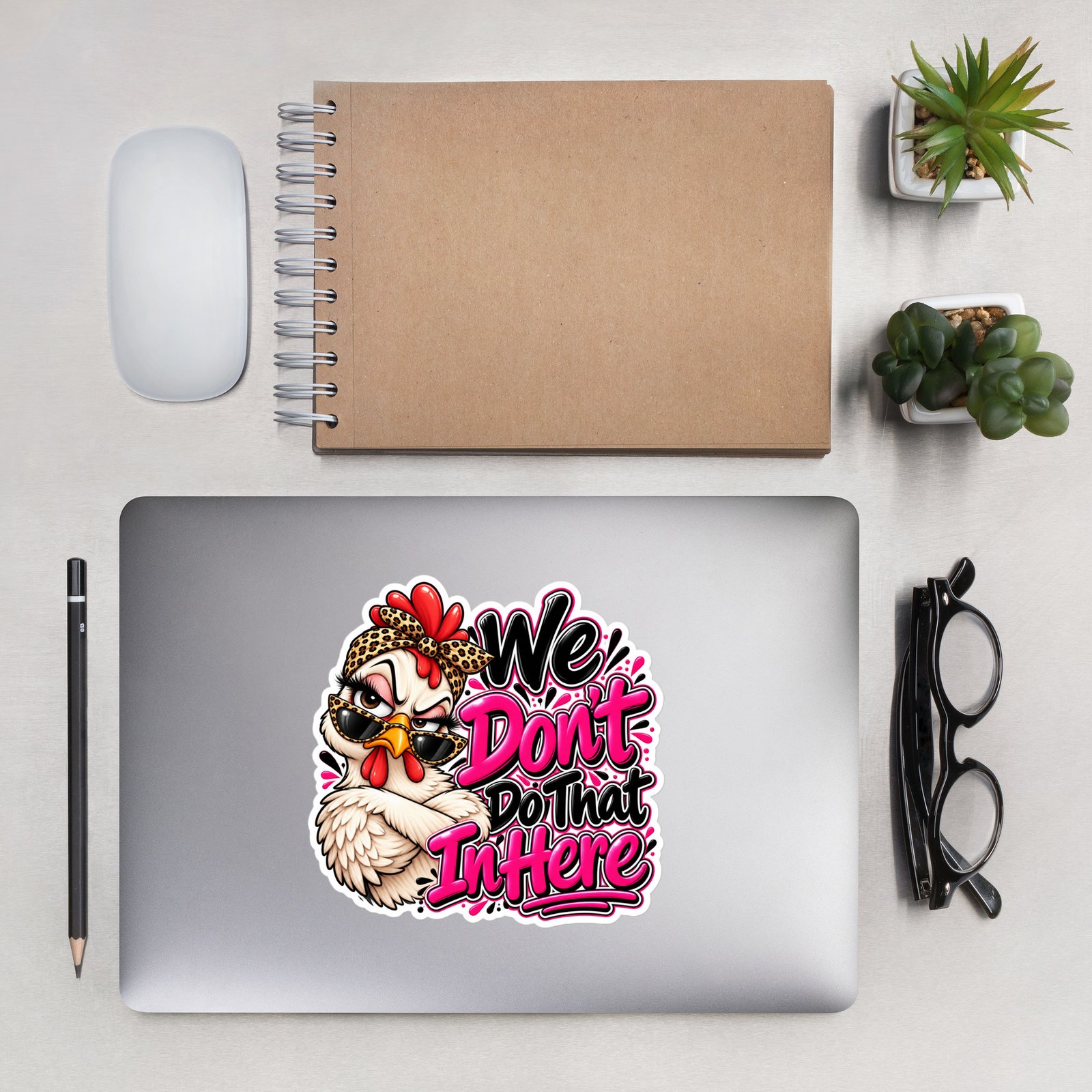 “We Don’t Do That In Here” Sassy Chicken Die-cut Sticker