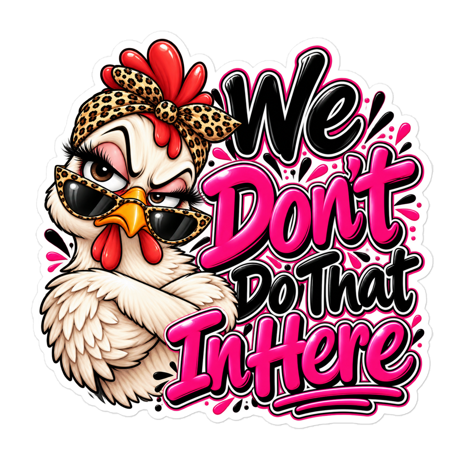 “We Don’t Do That In Here” Sassy Chicken Die-cut Sticker - Image 5